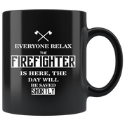 Firefighter Everyone relax Gift, Christmas, Birthday Present for Firefighter Black Mug