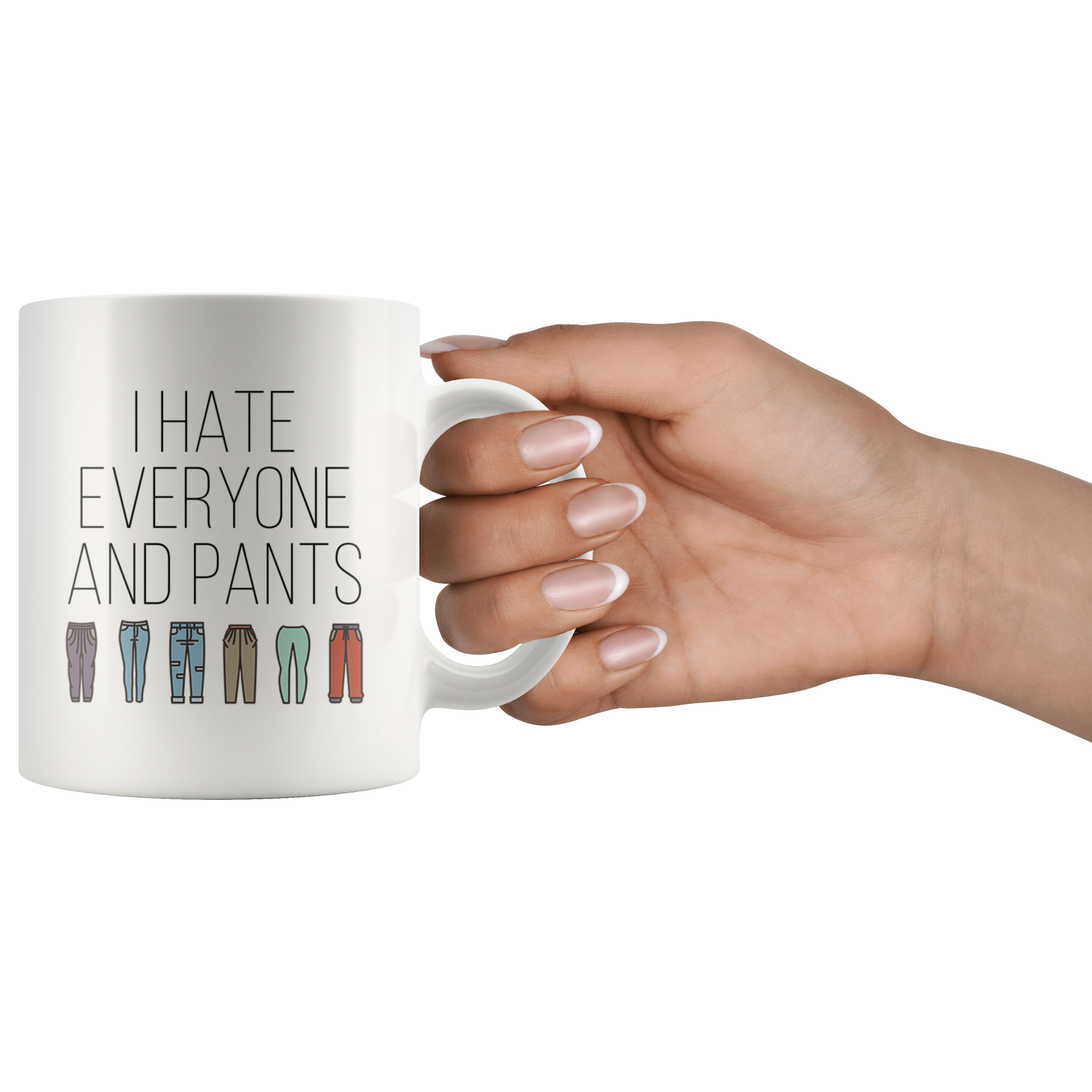 I hate everyone and pants