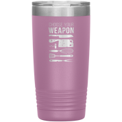 Chef choose your weapon 20oz Tumbler
