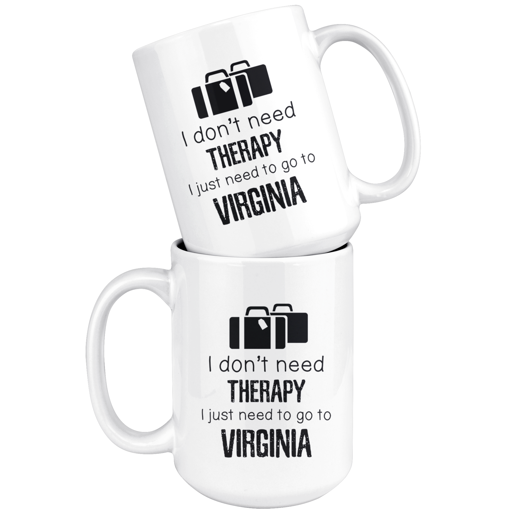 I Don't Need Therapy I Need To Go To Virginia Coffee Mug 15 oz. Virginia State
