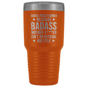 Nurse Practitioner Gift, Nurse Practitioner badass, Vacuum Tumbler, Travel mug, Coffee Tumbler, Present for Nurse Practitioner Colleague