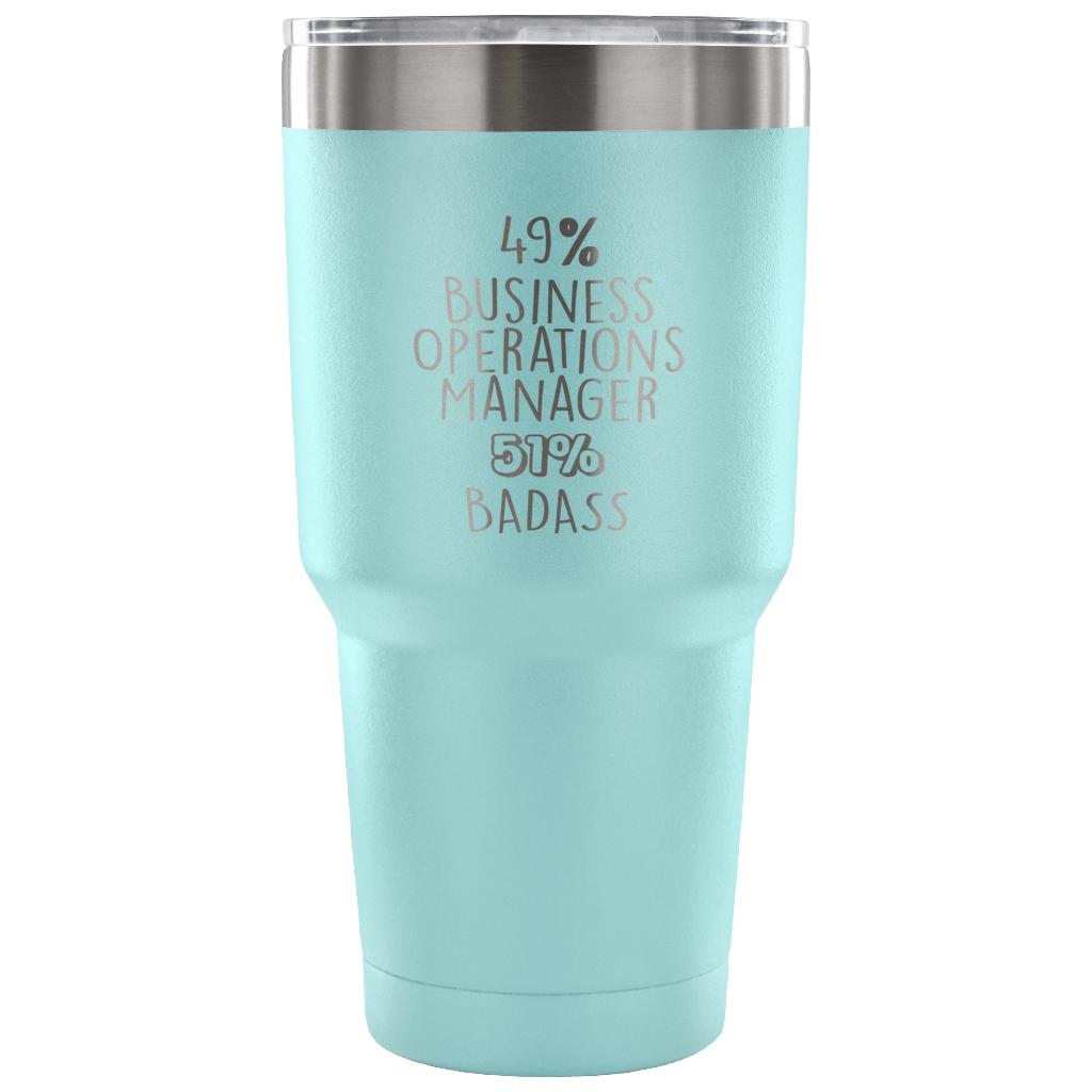 49% Business Operations Manager, Badass Tumbler 30oz