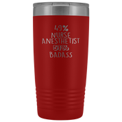 Nurse Anesthetist Gift, 49% Nurse Anesthetist, Badass, 20oz Vacuum Tumbler, Travel mug, Coffee Tumbler, Present for Nurse Anesthetist Colleague