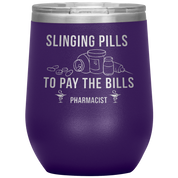 Pharmacist Slinging Pills to Pay the Bills 12oz Tumbler