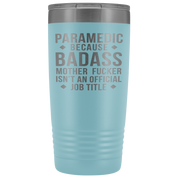 Paramedic Gift, Paramedic badass, 20oz Vacuum Tumbler, Travel mug, Coffee Tumbler, Present for Paramedic Colleague