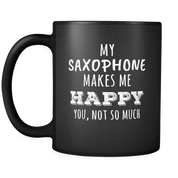My saxophone makes me happy you, not so much