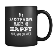 My saxophone makes me happy you, not so much