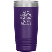 Medical Assistant Gift, 49% Medical Assistant, Badass, 20oz Vacuum Tumbler, Travel mug, Coffee Tumbler, Present for Medical Assistant Colleague
