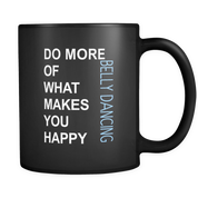 Do more of what makes you happy Belly Dancing