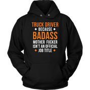Truck Driver because badass mf isn't an official job title Gift, Unisex Longsleeve, Hoodie, Crewneck long sleeve, Sweatshirt, Jersey