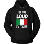 Italian I'm not loud, I'm italian Gift, Unisex Longsleeve, Hoodie, Crewneck long sleeve, Sweatshirt, Jersey