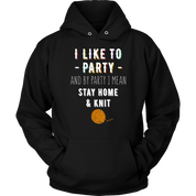 I like to party, and by party, I mean stay home and knit Gift, Unisex Longsleeve, Hoodie, Crewneck long sleeve, Sweatshirt, Jersey, Knitting