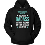 Clinical Social Worker because badass isn't an official job title Gift, Unisex Longsleeve, Hoodie, Crewneck long sleeve, Sweatshirt, Jersey