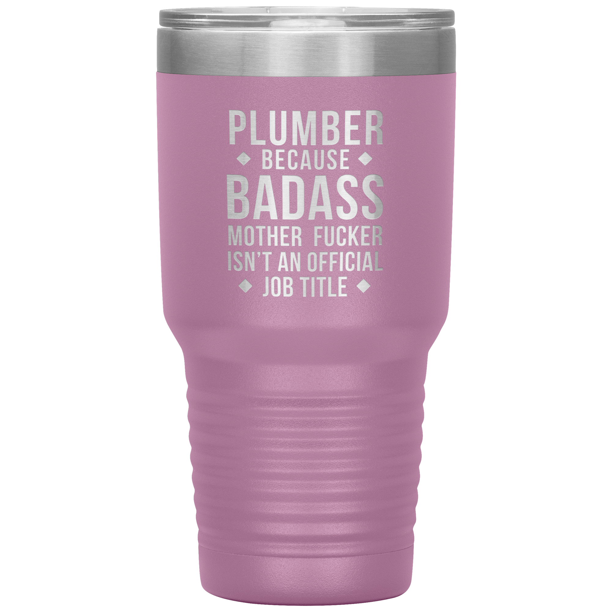 Plumber because badass mother fucker isn't an official job title 30oz Tumbler