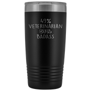 Veterinarian Gift, 49% Veterinarian, Badass, 20oz Vacuum Tumbler, Travel mug, Coffee Tumbler, Present for Veterinarian Colleague
