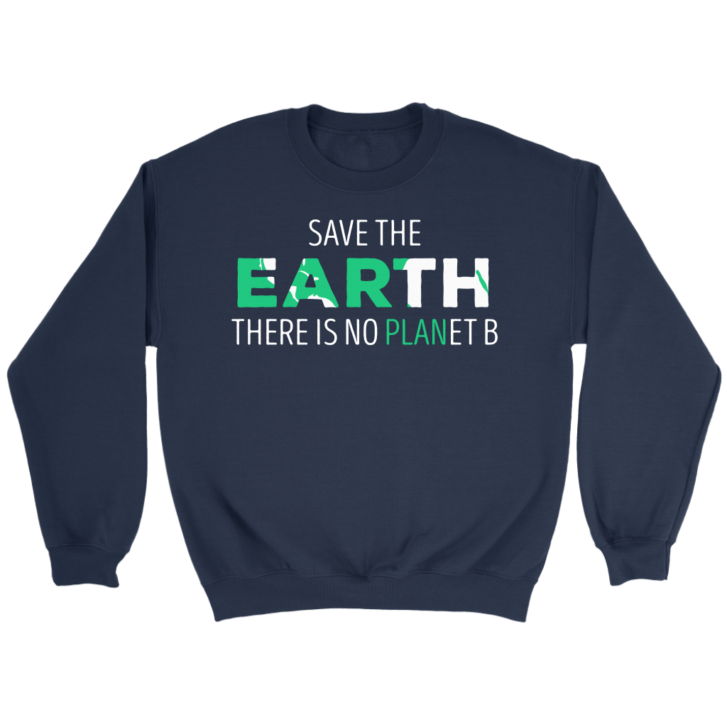 Ecology Save the Earth, there is no PLANet B Gift, Unisex Longsleeve, Hoodie, Crewneck long sleeve, Sweatshirt, Jersey
