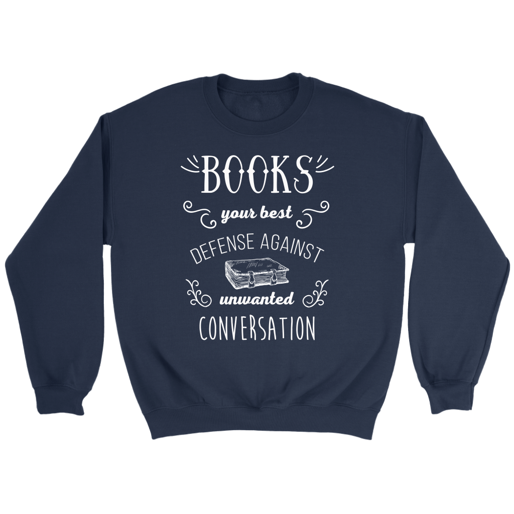 Books Books, your best defense against unwanted conversation Gift, Unisex Longsleeve, Hoodie, Crewneck long sleeve, Sweatshirt, Jersey
