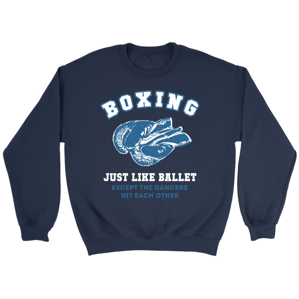 Boxing Boxing, just like ballet, except the dancers hit each other Gift, Unisex Longsleeve, Hoodie, Crewneck long sleeve, Sweatshirt, Jersey