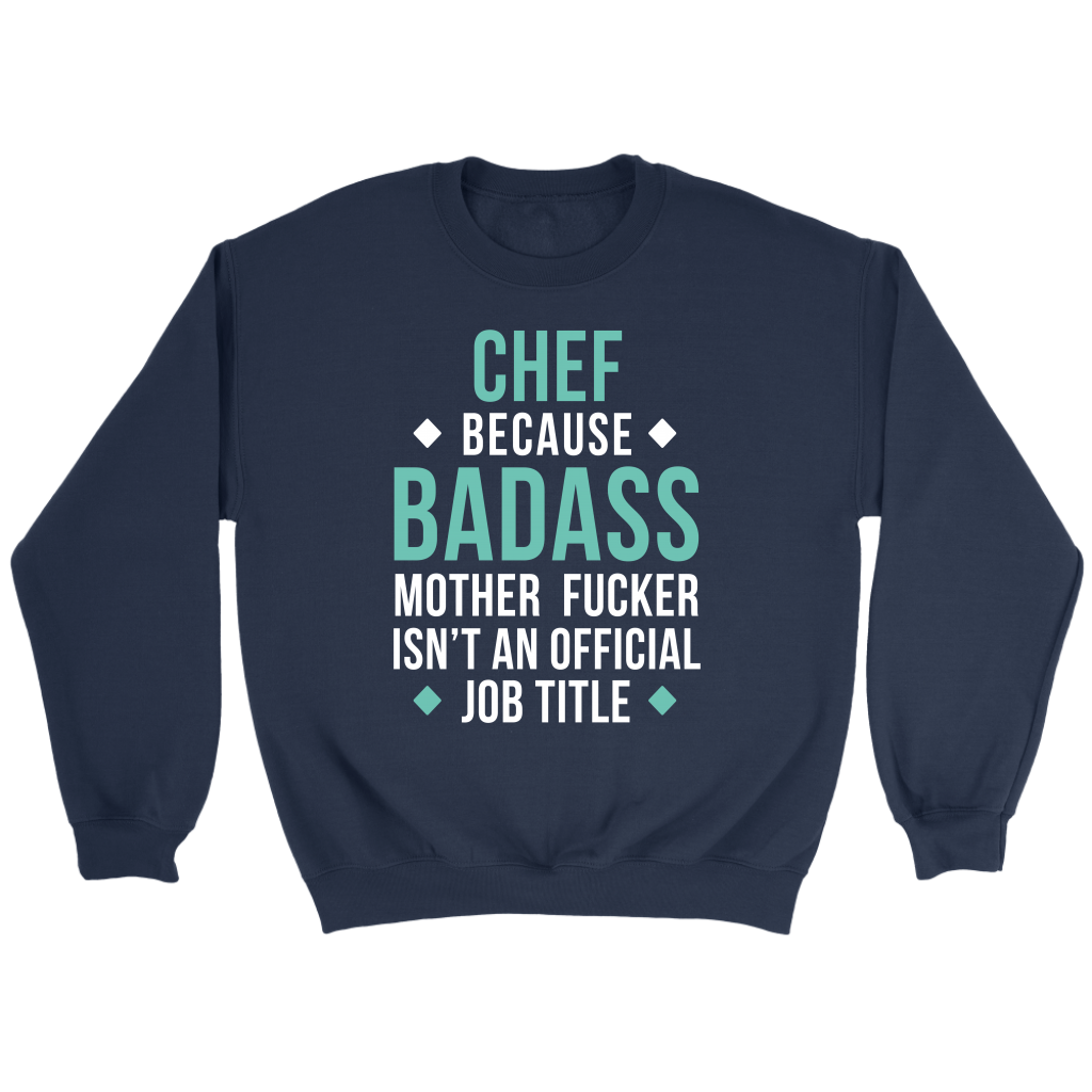 Chef because badass mf isn't an official job title Gift, Unisex Longsleeve, Hoodie, Crewneck long sleeve, Sweatshirt, Jersey