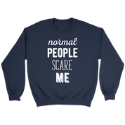 Funny Quotes Normal people scare me Gift, Unisex Longsleeve, Hoodie, Crewneck long sleeve, Sweatshirt, Jersey
