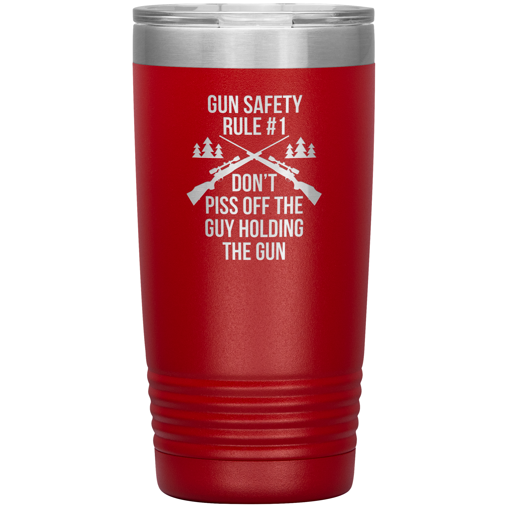 Gun safety rule #1, don't piss of the guy holding the gun 20oz Vacuum Tumbler
