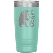 Beard Gift, I know you want my bearD, 20oz Tumbler, Travel mug, Coffee Tumbler, Tea Tumbler