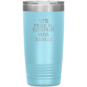 Medical Assistant Gift, 49% Medical Assistant, Badass, 20oz Vacuum Tumbler, Travel mug, Coffee Tumbler, Present for Medical Assistant Colleague