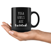 Best funny gift - Yoga Coffee Mug - Yoga girls are twisted - Perfect for birthday, present for parents , husband or friend 11oz Black