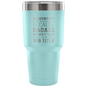 Accountant - because badass mother f*cker is not an official job title Tumbler 30oz