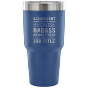 Accountant - because badass mother f*cker is not an official job title Tumbler 30oz