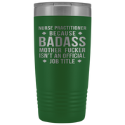 Nurse Practitioner Gift, Nurse Practitioner badass, 20oz Vacuum Tumbler, Travel mug, Coffee Tumbler, Present for Nurse Practitioner Colleague
