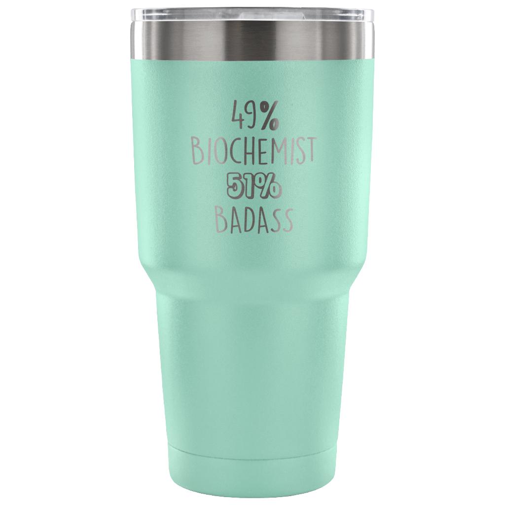 49% Biochemist, Badass Tumbler 30oz