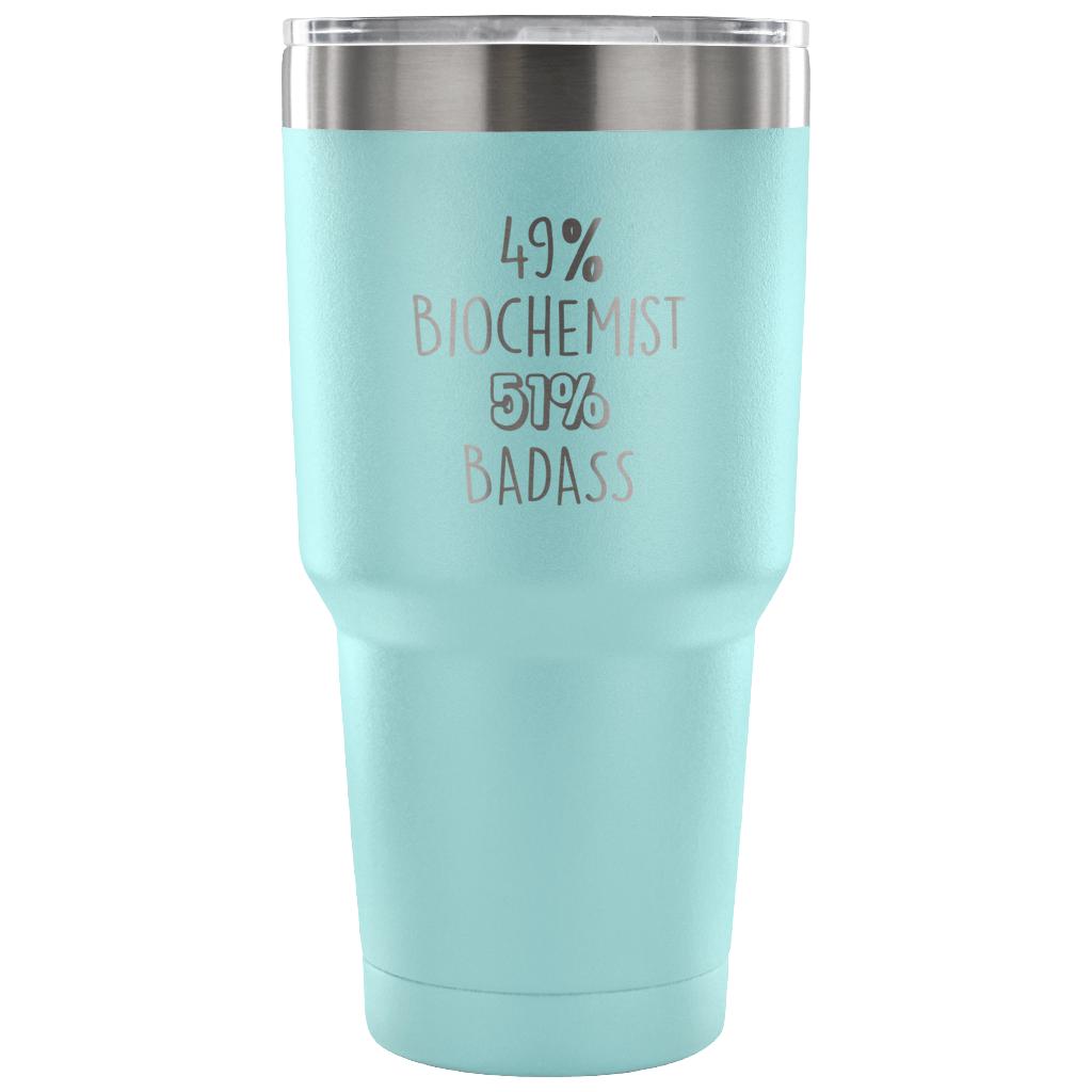 49% Biochemist, Badass Tumbler 30oz