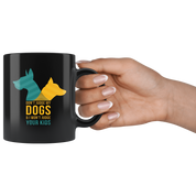 Dog mug - Dog owner - Don't judge my dogs & I won't judge your kids- Dog Cofee cup Dog Lover 11oz Black