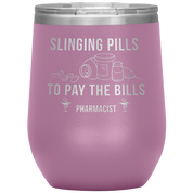 Pharmacist Slinging Pills to Pay the Bills 12oz Tumbler