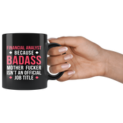 Mug Financial analyst mug - Badass Financial analyst mug - Financial analyst coffee mug Financial analyst coffee cup (11oz) Black