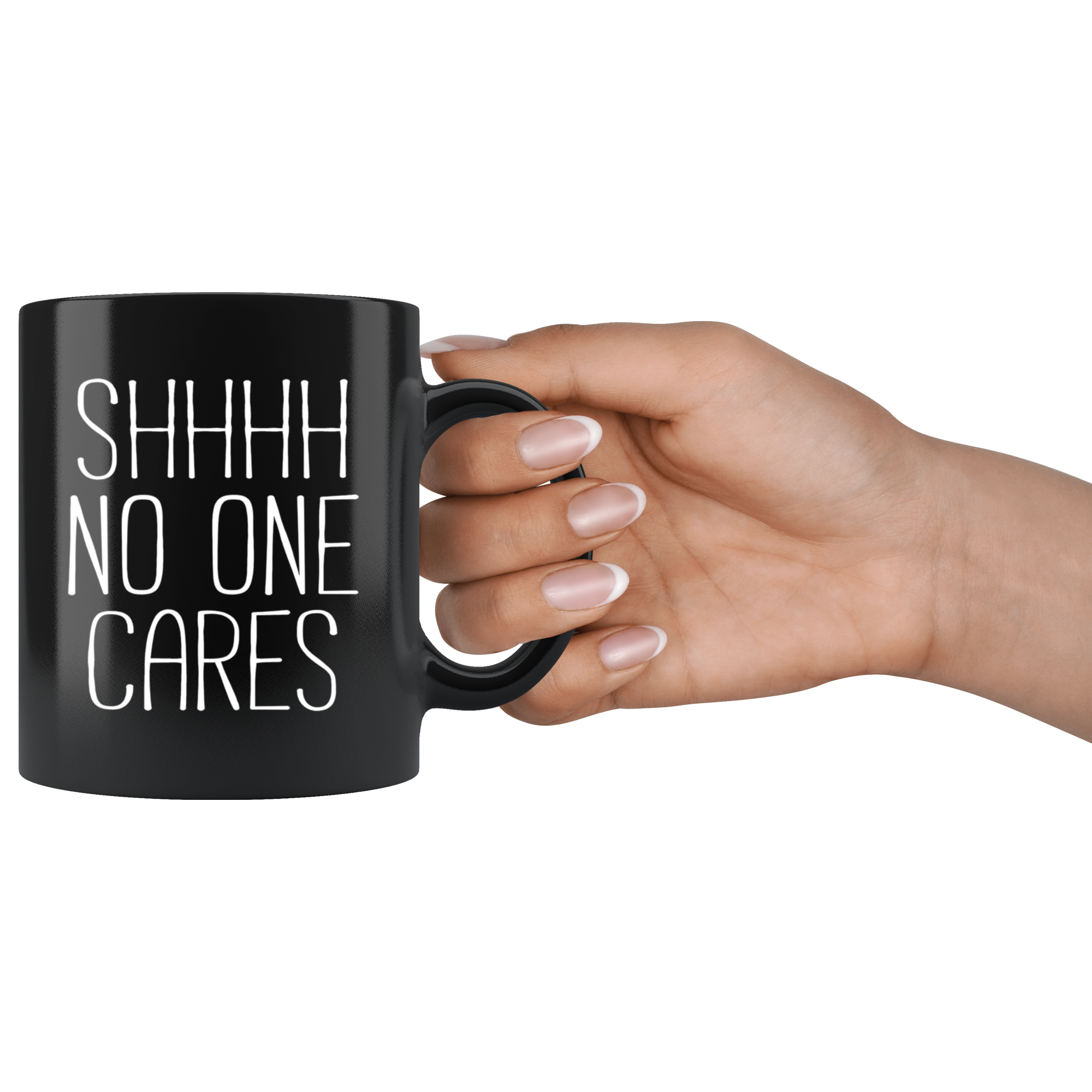 Mug Funny Gifts Funny Mugs - Shhhh no one cares - Perfect Gift for Your Dad, Mom, Boyfriend, Girlfriend/Friend - Made in the USA! 11oz Black