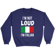 Italian I'm not loud, I'm italian Gift, Unisex Longsleeve, Hoodie, Crewneck long sleeve, Sweatshirt, Jersey