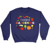 Gardening I'd rather be gardening Gift, Unisex Longsleeve, Hoodie, Crewneck long sleeve, Sweatshirt, Jersey