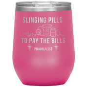 Pharmacist Slinging Pills to Pay the Bills 12oz Tumbler