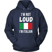 Italian I'm not loud, I'm italian Gift, Unisex Longsleeve, Hoodie, Crewneck long sleeve, Sweatshirt, Jersey
