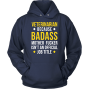 Veterinarian because badass mf isn't an official job title Gift, Unisex Longsleeve, Hoodie, Crewneck long sleeve, Sweatshirt, Jersey