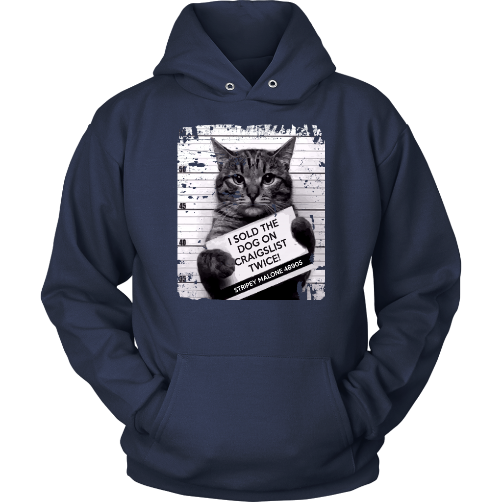 Cat I sold the dog on craigslist twice! Stripey Malone 48905 Gift, Unisex Hoodie