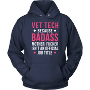 Vet Tech because badass mf isn't an official job title Gift, Unisex Longsleeve, Hoodie, Crewneck long sleeve, Sweatshirt, Jersey