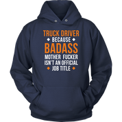 Truck Driver because badass mf isn't an official job title Gift, Unisex Longsleeve, Hoodie, Crewneck long sleeve, Sweatshirt, Jersey