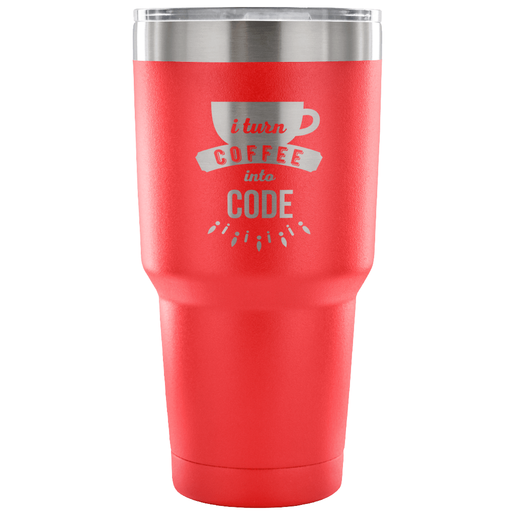 I turn coffee into code Tumbler 30oz