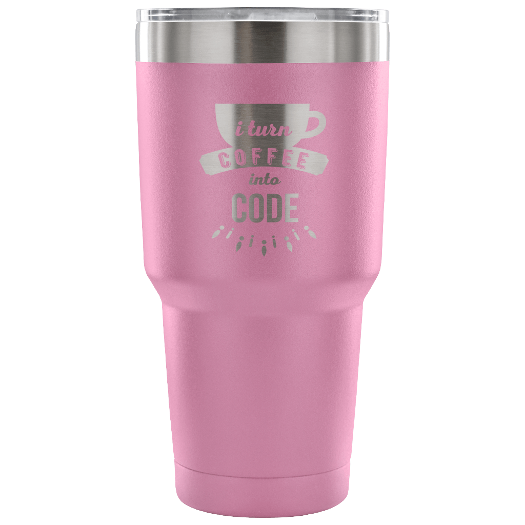 I turn coffee into code Tumbler 30oz
