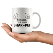 This Girl Loves Her Shar-Pei Gift, Christmas, Birthday Present, White Mug 11oz
