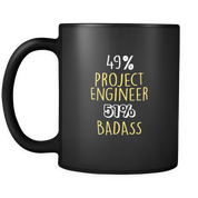 49% Project Engineer 51% Badass