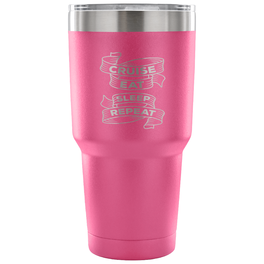 Cruise, sleep, eat, repeat Tumbler 30oz
